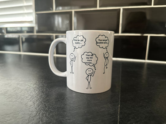 “First we get a pony” mug